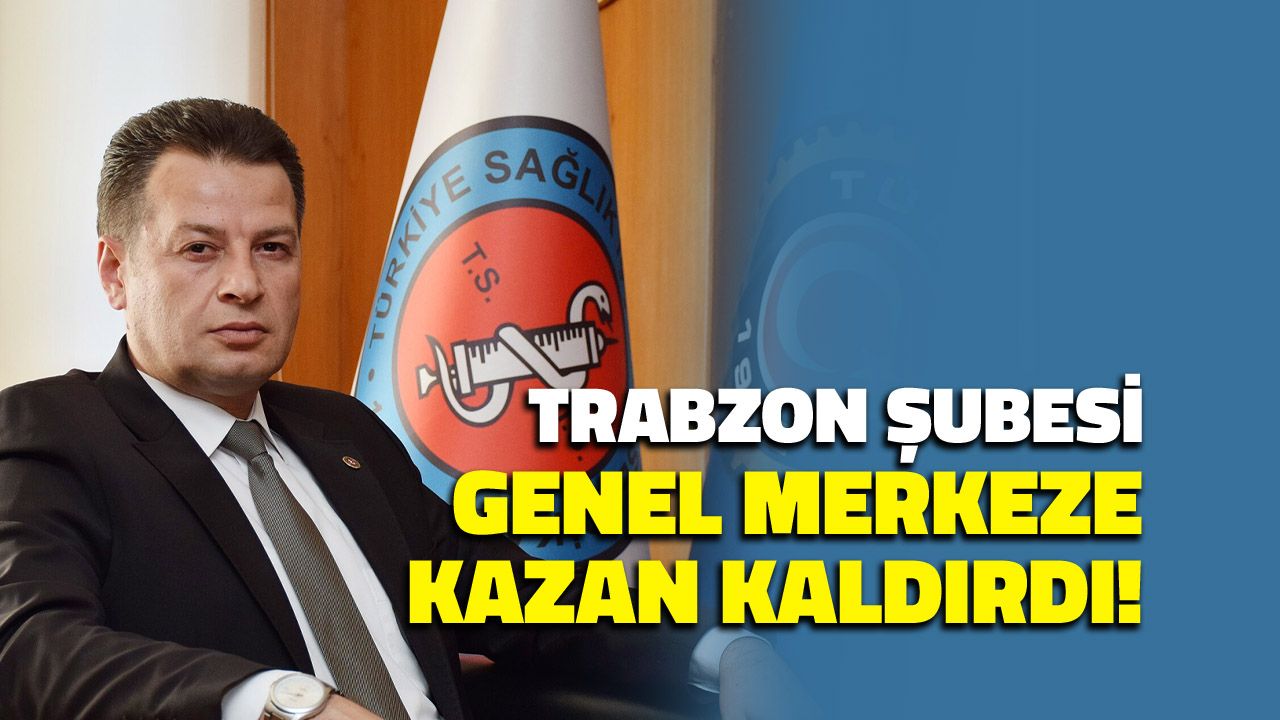 Trabzon Şubesi Genel Merkeze Kazan Kaldırdı! Sert Açıklama