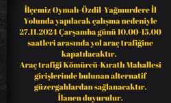 Oymalı-Özdil-Yağmurdere Yolu Çalışma Nedeniyle Kapatılacak