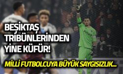 Beşiktaş Tribünlerinden Yine Küfür! Milli Futbolcuya Büyük Saygısızlık...