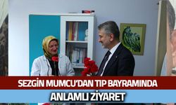 Sezgin Mumcu’dan Tıp Bayramı’nda Anlamlı Ziyaret