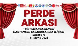 Bir Vatandaşımızdan Hastanede Yaşadıklarına İlişkin Gelen Şikayet - 11 Mayıs 2025 Perde Arkası