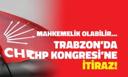 Trabzon Of'ta CHP Kongresine İtiraz! Mahkemelik Olabilir...