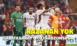 Galatasaray ve Trabzonspor Nefes Kesen Derbide Yenişemedi!