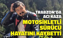 Trabzon’da feci motosiklet kazası! 28 yaşında hayattan koptu