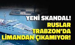 Trabzon’a Dönen Ruslar Gemiden İndirilmiyor! Yeni Skandal