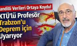 Kandilli Verileri Ortaya Koydu! KTÜ'lü Profesör Trabzon'u Deprem için Uyarıyor