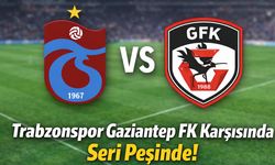 Gaziantep FK Maçı Öncesi Trabzonspor’da Seri Hedefi!