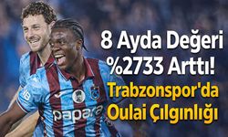 8 Ayda Değeri 2733 Arttı! Trabzonspor'da Oulai Çılgınlığı