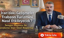 İran'daki Gelişmeler Trabzon'da Turizmi Nasıl Etkileyecek? Sezgin Mumcu ile Gündeme Dair Özel Röportaj
