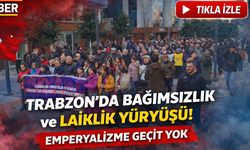 Trabzon'da Bağımsızlık ve Laiklik Yürüyüşü! "Emperyalizme Geçit Yok"