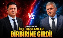 Trabzon'da İlçe Başkanları Birbirine Girdi !