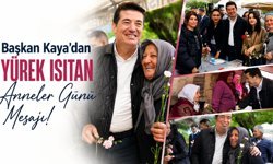 Başkan Kaya’dan Yürek Isıtan Anneler Günü Mesajı!