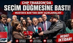 CHP Trabzon’da Seçim Düğmesine Bastı: Mustafa Bak’tan Sert Açıklamalar!