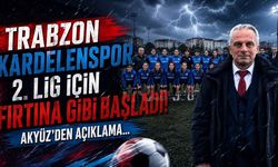 Trabzon Kardelenspor 2. Lig İçin Fırtına Gibi Başladı! Akyüz'den Açıklama...