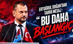 Ertuğrul Doğan’dan Tarihi Mesaj: “Bu Daha Başlangıç”