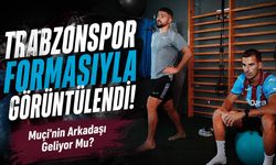 Trabzonspor Formasıyla Görüntülendi! Muçi'nin Arkadaşı Geliyor Mu?