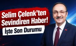Selim Çelenk’ten Sevindiren Haber! İşte Son Durumu