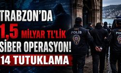 Trabzon'da 1,5 Milyar TL'lik Siber Operasyon! 14 Tutuklama