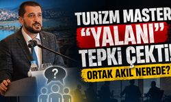 Turizm Master Planı Tepki Çekti! Ortak Akıl Nerede?