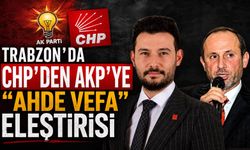Trabzon Akçaabat'ta  CHP'den AKP'ye ''Ahde Vefa'' Eleştirisi