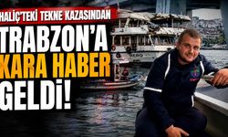 Haliç'teki Tekne Kazasından Trabzon'a Kara Haber Geldi!