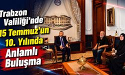 Trabzon' da 15 Temmuz’un 10. Yılında Anlamlı Buluşma