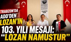 Trabzon’da ADD’den Lozan’ın 103. Yılı Mesajı: “Lozan Namustur”