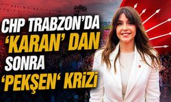 CHP Trabzon’da ‘KARAN’ dan Sonra ‘PEKŞEN‘ Krizi
