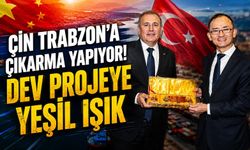 Çin Trabzon’a Çıkarma Yapıyor! Dev Projeye Yeşil Işık