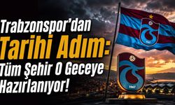 Trabzonspor’dan Tarihi Adım: Tüm Şehir Geceye Hazırlanıyor!