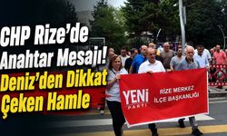 CHP Rize’de Anahtar Mesajı! Deniz’den Dikkat Çeken Hamle
