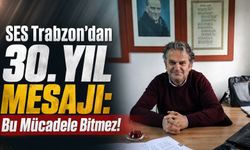 SES Trabzon’dan 30. Yıl Mesajı: Bu Mücadele Bitmez!