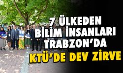 7 Ülkeden Uzmanlar Trabzon'da! KTÜ'de Dev Zirve
