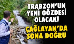 Trabzon Çağlayan Şelalesi Projesi'nde Sona Yaklaşılıyor!