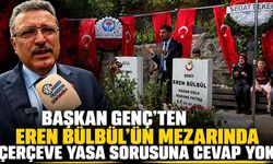 Başkan Genç'ten Eren Bülbül'ün Mezarında Çerçeve Yasa Sorusuna Cevap Yok!