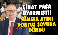Cihat Yaycı Paşa Uyarmıştı, Sümela Ayini Pontus Şovuna Döndü