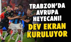 Trabzonspor-Ferençvaroş Maçı için Dev Ekran Kuruluyor!