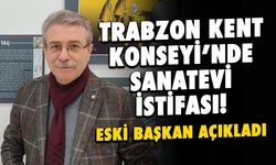 Trabzon Kent Konseyi'nde Sanatevi İstifası! Taç Açıkladı