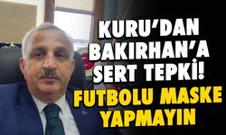 Kuru’dan Bakırhan’a Sert Çıkış: Futbolu Maske Yapmayın!