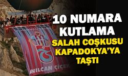 Trabzonspor’un Salah Coşkusu Kapadokya’ya Taştı