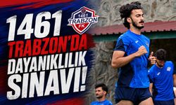 1461 Trabzon'da Dayanıklılık Sınavı!
