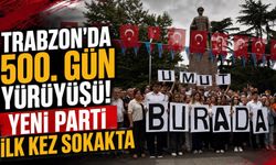 Trabzon’da 500. Gün Yürüyüşü! Yeni Parti İlk Kez Sokakta