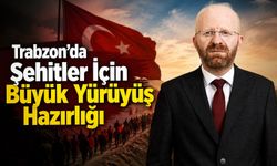 Trabzon’da Şehitler İçin Büyük Yürüyüş Hazırlığı