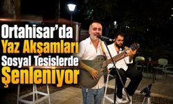 Trabzon Ortahisar’da Yaz Akşamları Tesislerde Şenleniyor