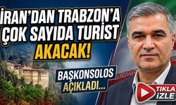 İran'dan Trabzon'a Çok Sayıda Turist Akacak! Başkonsolos Açıkladı..
