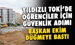 Yıldızlı TOKİ’de Öğrenciler İçin Güvenlik Adımı