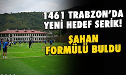 1461 Trabzon'da Yeni Hedef Serik Spor! Şahan Formülü Buldu