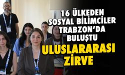16 Ülkeden Sosyal Bilimci Akademisyen Trabzon'da Buluştu