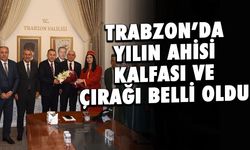 Trabzon'da Yılın Ahisi, Kalfası ve Çırağı Belli Oldu!