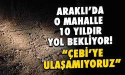 Trabzon Araklı'da Yol Çilesi 10 Yılı Aştı!